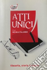 Atti unici. Filosofia, storia & teatro