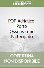 POP Adriatico. Porto Osservatorio Partecipato libro