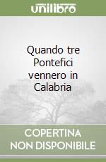 Quando tre Pontefici vennero in Calabria libro