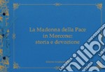 La Madonna della Pace in Morcone: storia e devozione. Ediz. illustrata. Con CD-ROM