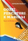 Gozzi, pescatori e marinai. Storie del Mediterraneo libro