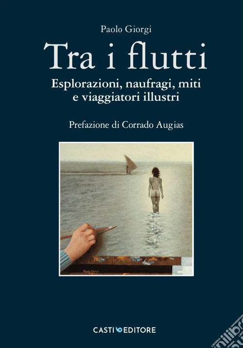 Tra i flutti. Esplorazioni, naufragi, miti e viaggiatori illustri