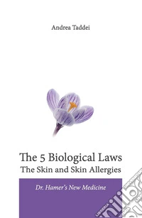 The 5 biological laws. The skin and skin allergies. Dr. Hamer's new medicine libro