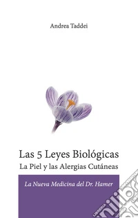 Las 5 leyes biologicas. La piel y las alergias cutaneas. La nueva medicina del Dr. Hamer libro