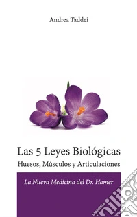 Las 5 leyes biológicas. Huesos, músculos y articulaciones. La nueva medicina del Dr. Hamer libro
