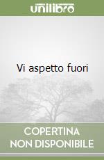 Vi aspetto fuori libro