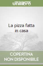 La pizza fatta in casa libro