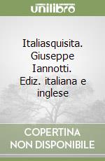 Italiasquisita. Giuseppe Iannotti. Ediz. italiana e inglese libro