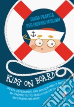 Kids on board. Guida pratica per giovani marinai