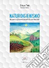 Naturoigienismo. Star bene con gli elementi naturali e le nostre forze vitali libro