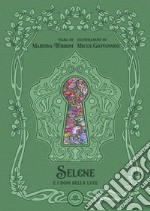 Selene e i doni della luce. Ediz. illustrata libro