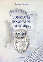 Lunigiana 5000 anni di storia libro