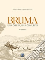 Bruma. Una chiesa, una comunità in Gradisca libro