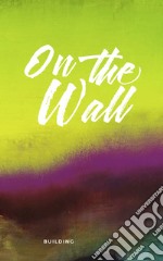 On the wall. Ediz. italiana e inglese libro