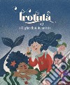 Trotula e il giardino incantato. Ediz. a colori libro di Pastore Roberta Calabrese Valerio Mastalia Anella