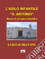 L'asilo infantile «S. Antonio» Storia di un'opera benefica