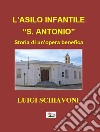 L'asilo infantile «S. Antonio» Storia di un'opera benefica libro