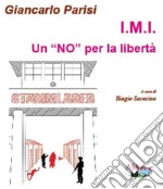 I.M.I. Un «NO» per la libertà