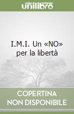 I.M.I. Un «NO» per la libertà