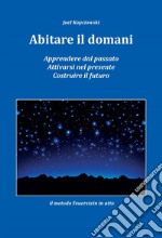 Abitare il domani. Apprendere dal passato. Attivarsi nel presente. Costruire il futuro. Il metodo Feuerstein in atto