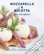 Mozzarella & ricotta: Das Kochbuch libro