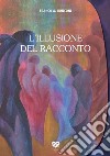 L'illusione del racconto libro di Ronconi Franco Antonio