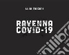 Ravenna Covid-19. Ediz. illustrata libro