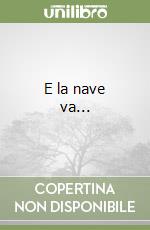 E la nave va... libro