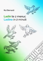 Ladin te 2 menuc. Ladino in 2 minuti-Ladin te 2 menuc. Ladinisch in 2 Minuten libro