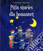 Pitla stories dla bonanuet. Ediz. multilingue libro