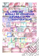 Il libro dei... 118 moduli di consenso informato per l'odontoiatria. Con CD-ROM