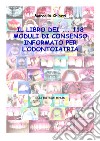 Il libro dei... 118 moduli di consenso informato per l'odontoiatria. Con CD-ROM libro di Chiozzi Marcello