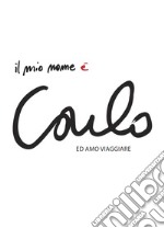 Il mio nome è Carlo... ed amo viaggiare. Ediz. italiana e inglese