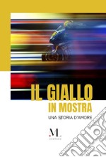 Il giallo in mostra. Una storia d'amore. Ediz. italiana e inglese libro