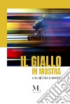 Il giallo in mostra. Una storia d'amore. Ediz. italiana e inglese libro