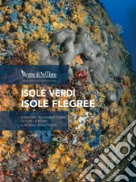 Isole Verdi isole Flegree. Itinerari tra mare e terra dentro e fuori il regno di Nettuno libro