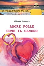 Amore folle come il cancro