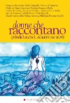 Donne che raccontano. Quindici autrici, diciannove storie libro di Lotorio R. (cur.)