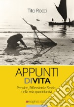 Appunti di vita. Pensieri, riflessioni e storie, nella mia quotidianità libro