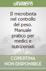 Il microbiota nel controllo del peso. Manuale pratico per medici e  nutrizionisti, Silvia Soligon