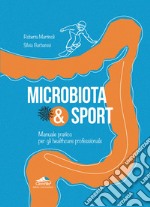 Microbiota & Sport. Manuale pratico per gli healthcare professionals libro