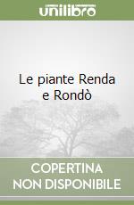 Le piante Renda e Rondò