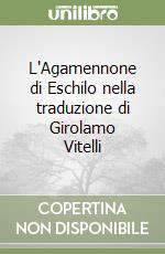 L'Agamennone di Eschilo nella traduzione di Girolamo Vitelli libro