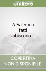 A Salerno i fatti subiscono... libro