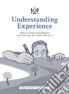 Understanding Experience. Guida a fumetti alla progettazione human-centered dei prodotti e dei servizi libro di Dominici Stefano Angelucci Laura