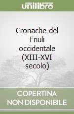 Cronache del Friuli occidentale (XIII-XVI secolo) libro