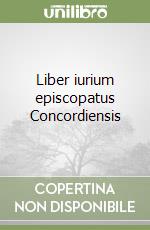 Liber iurium episcopatus Concordiensis libro