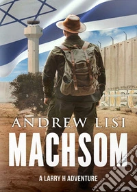 Machsom. A Larry H adventure libro