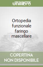 Ortopedia funzionale faringo mascellare libro