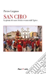 San Ciro. La gloria del santo medico venuto dall'Egitto libro